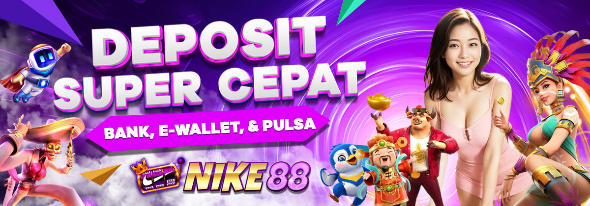 Nike88 deposit bank, e-wallet, dana, gopay, ovo, linkaja, dan pulsa super cepat